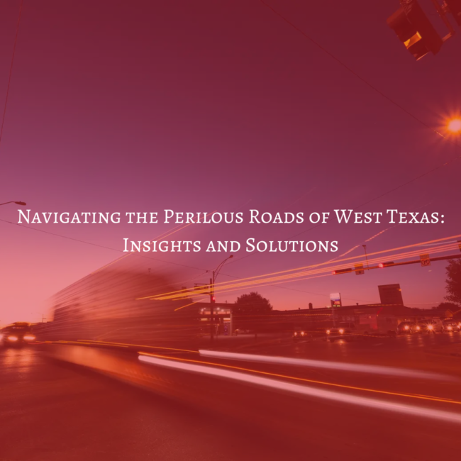 Navigating the Perilous Roads of West Texas Insights and Solutions